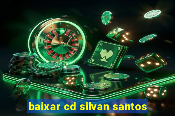 baixar cd silvan santos